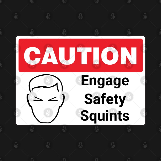 Safety Squints funny warning sign by yass-art