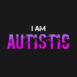 I am autistic T-Shirt