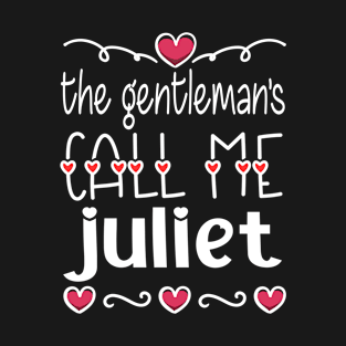 Funny Valentine's Day quotes,the gentleman's call me juliet,cool valentine's day gift T-Shirt