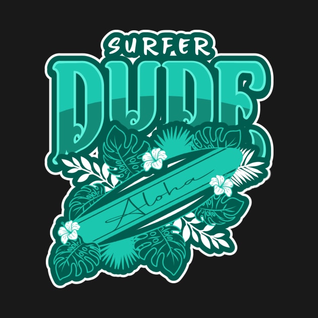 SURFER Dude Aloha - Funny Sports Surfing Quotes by SartorisArt1