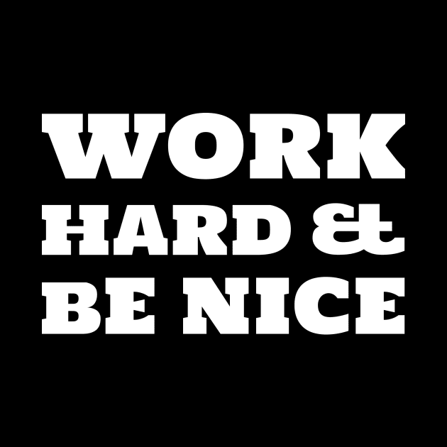 Work Hard and Be Nice - Inspirational Quote Design by Inkonic lines
