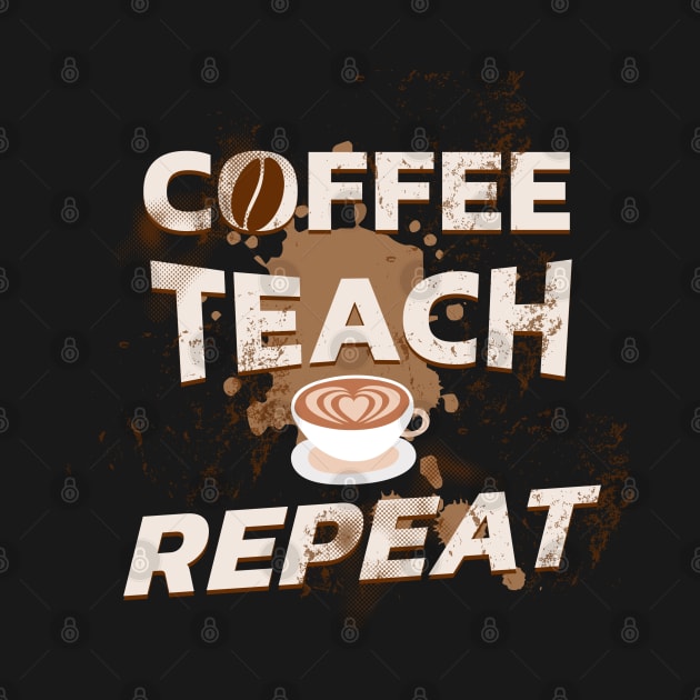 Coffee teach repeat by Polynesian Vibes