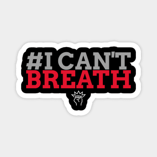 # I CAN'T BREATH Magnet