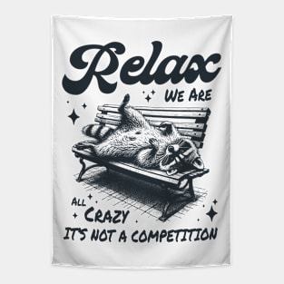 Relax we are all crazy its not a competition Tapestry