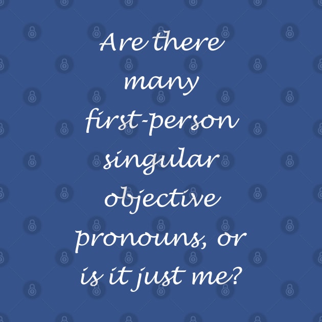 Are there many first-person singular objective prounouns? LightText by lyricalshirts