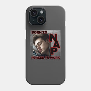 Born to nap, forced to work. Phone Case