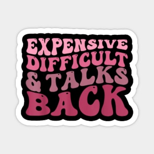 Expensive Difficult And Talks Back Mothers Day Mom Heart Magnet