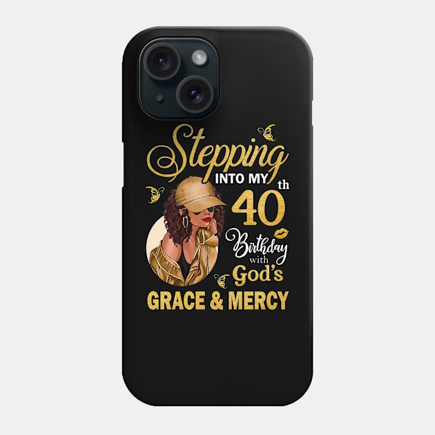 Stepping Into My 40th Birthday With God's Grace & Mercy Bday Phone Case by MaxACarter