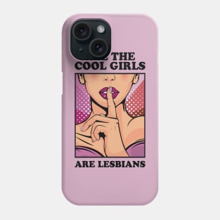 All The Cool Girls Are Lesbians Phone Case