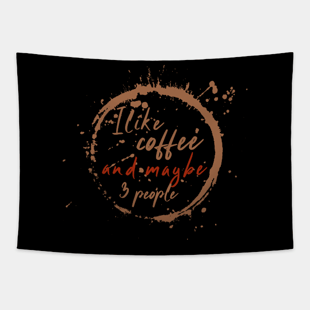 I like coffee and maybe 3 people Tapestry by Shirtz Tonight