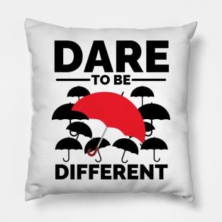 Unique Courage: Dare to Be Different Pillow