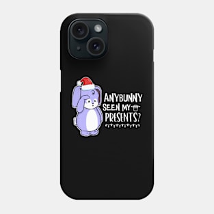 Anybunny Seen My Presents? Phone Case