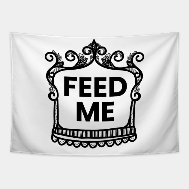 Feed me Tapestry by Think Beyond Color