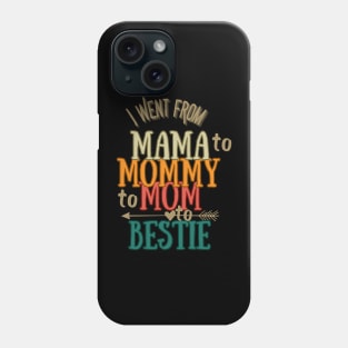 From Mama to Mommy to Mom to bestie -The Evolution of Best Friendship Phone Case