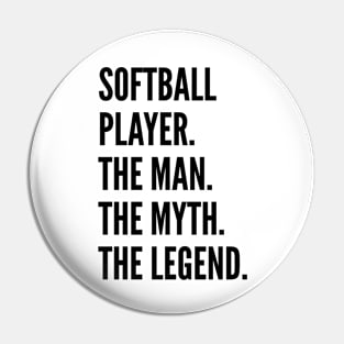 Softball Player The Man The Myth The Legend For Best Softball Player Pin