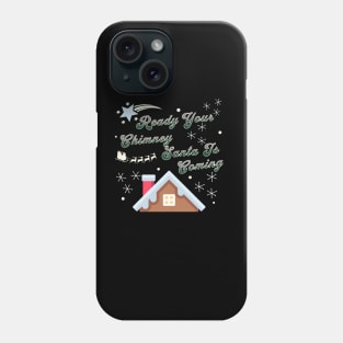 Ready Your Chimney Santa Is Coming Phone Case