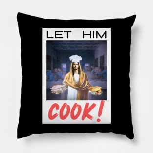 Let Him COOK! Pillow