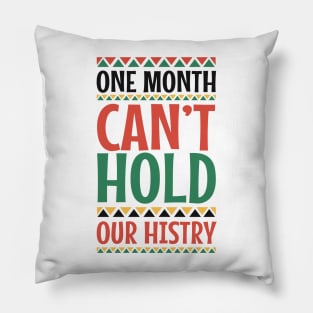 One Month Can't Hold Our History Black History Month Gift Pillow