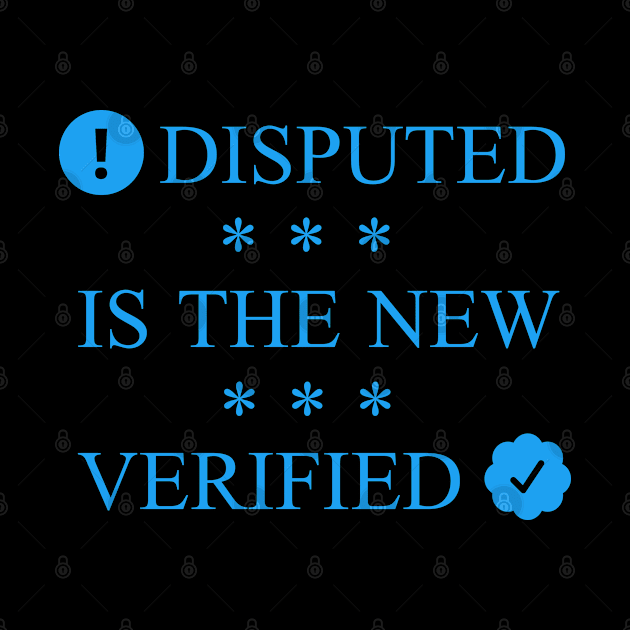 Disputed is the new Verified by CrypticTees