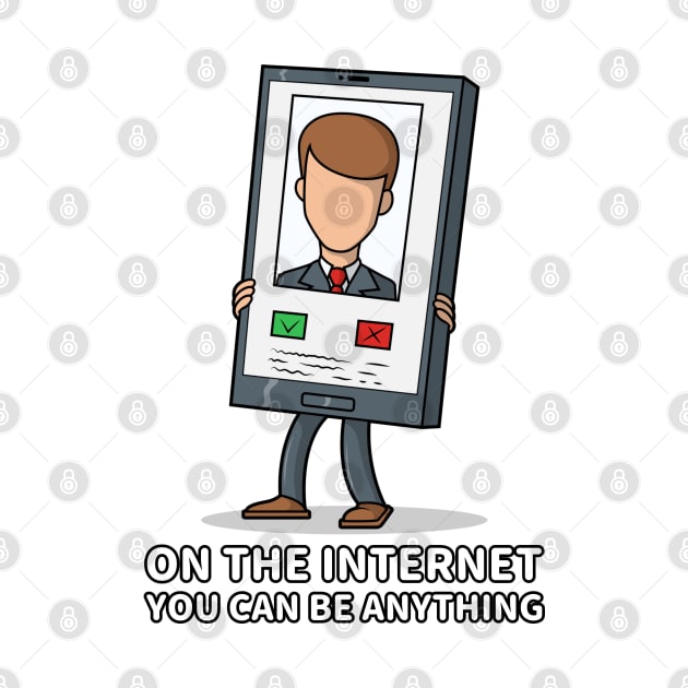 On The Internet: You Can Be Anything by JonesCreations