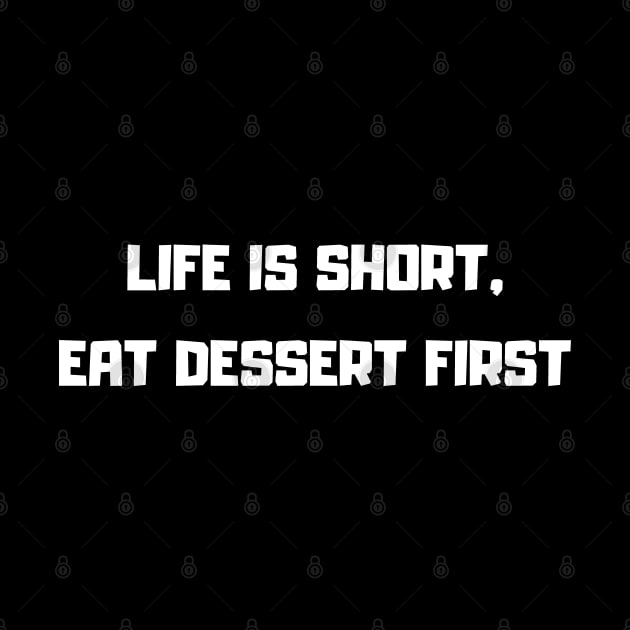 Life is short, eat dessert first by mdr design