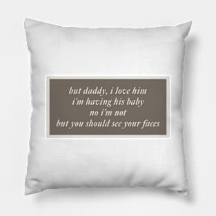 Taylor Swift But Daddy I Love Him Pillow