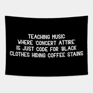 Teaching music Where 'concert attire' Tapestry