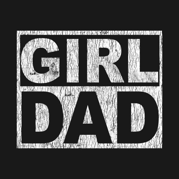 Discover Girl dad tshirt father's day gift for dad from daughter tshirt - Girl Dad - T-Shirt