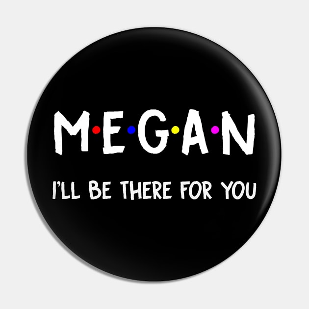 Megan I'll Be There For You | Megan FirstName | Megan Family Name | Megan Surname | Megan Name Pin by CarsonAshley6Xfmb