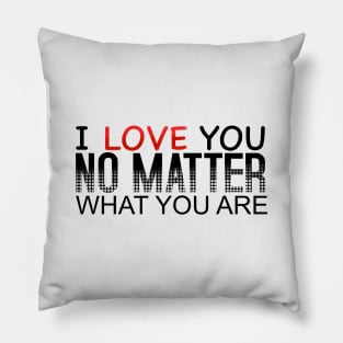 I Love You No Matter What You Are_Black Pillow