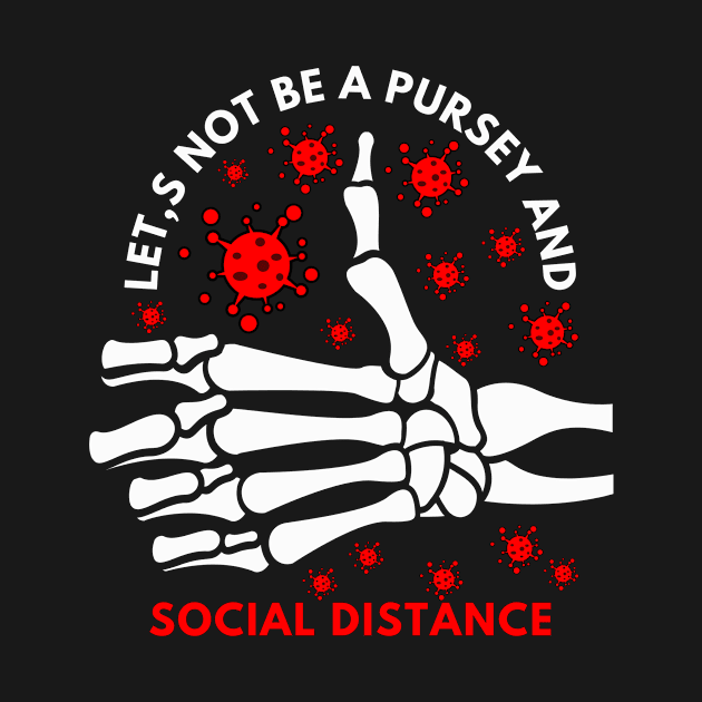 Let's Not Be A Pursey And Social Distance by NICHE&NICHE