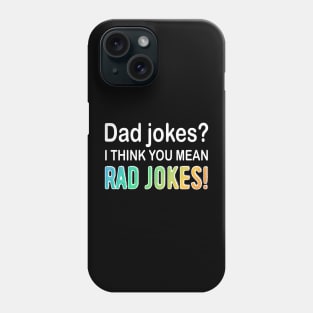 Dad Jokes I think You Mean Rad Jokes Phone Case