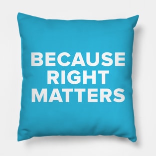 Because Right Matters Pillow