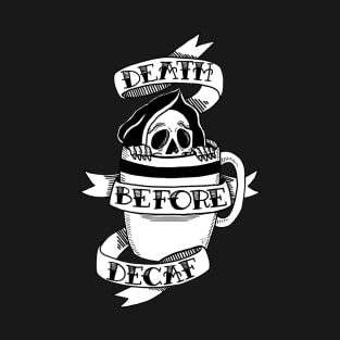 Death Before Decaf T-Shirt