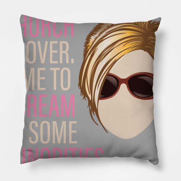 Karen - Church is over Time to Scream at Minorities Pillow by Vector Deluxe