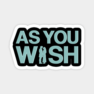 AS YOU WISH Magnet