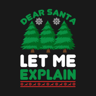 Dear Santa Let Me Explain Funny Ugly Xmas Ugly Christmas T-Shirt