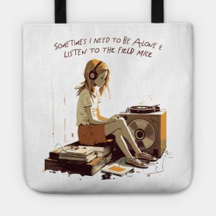 Sometimes I Need To Be Alone & Listen To The Field Mice Tote