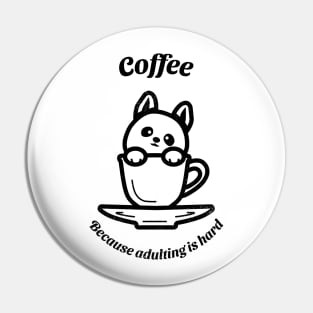 Coffee because adulting is hard corgi Pin