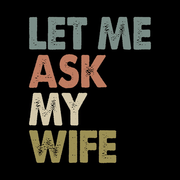 Vintage Let Me Ask My Wife by celestewilliey