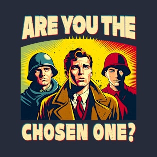 Are You the Chosen One? T-Shirt