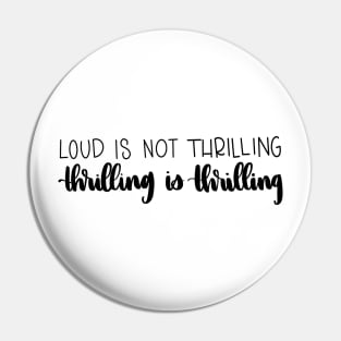 Thrilling is Thrilling Pin