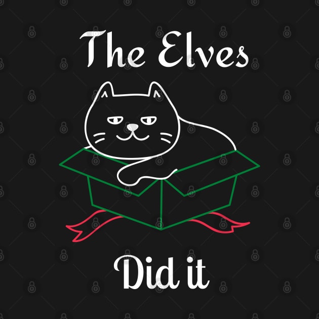 The Elves Did It. Cute Cat Lover Merry Christmas design. Fun, Cheeky, Christmas Elf. by That Cheeky Tee