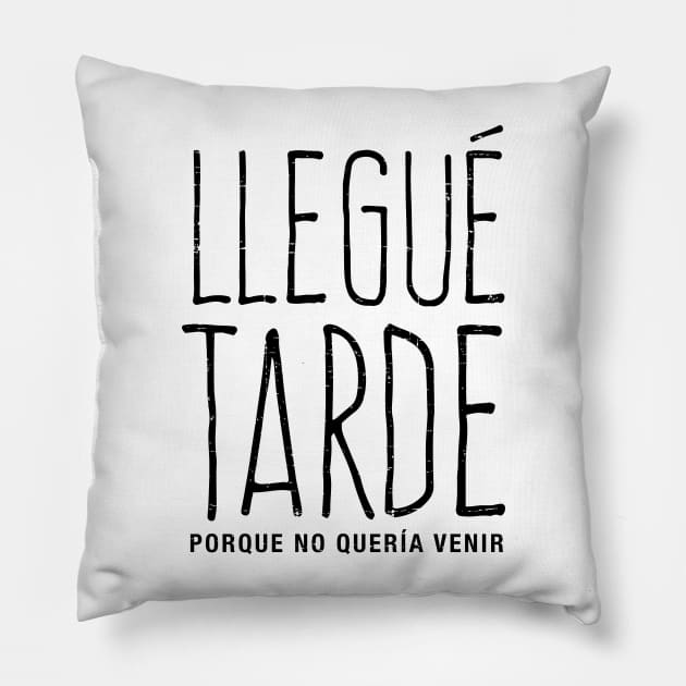 Llegué tarde, porque no quería venir Pillow by verde