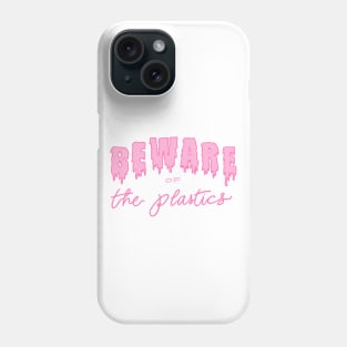 Beware of the Plastics Phone Case