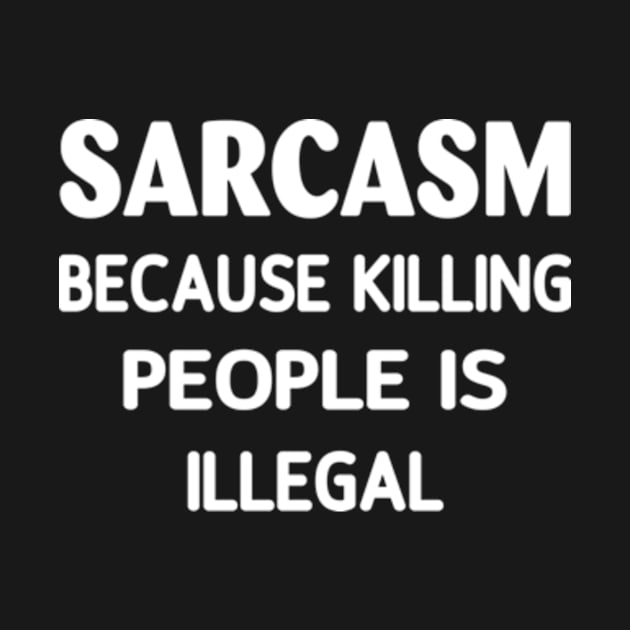 Sarcasm Because Killing People Is Illegal by AstridLdenOs