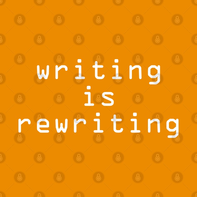 Writing is rewriting (orange background) by EpicEndeavours