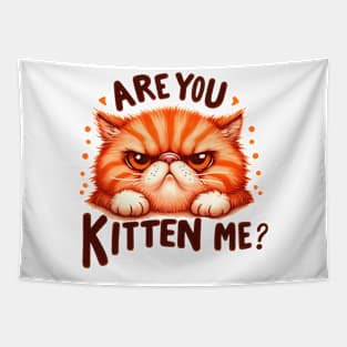 Are you kitten me Funny Cat Quote Hilarious Sayings Humor Gift Tapestry