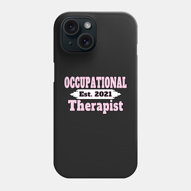 OCCUPATIONAL THERAPIST 2021 GIFTS | Gifts for 2021 Graduates of OT School Phone Case by KathyNoNoise