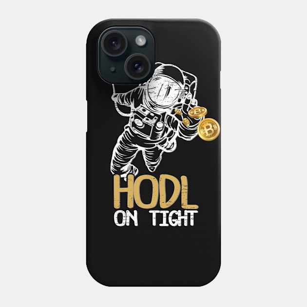 HODL On Tight Funny Bitcoin BTC Currency Gag Gift Phone Case by RK Design